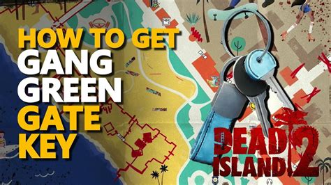 dead island 2 gang green key|Gang Green Gate Key